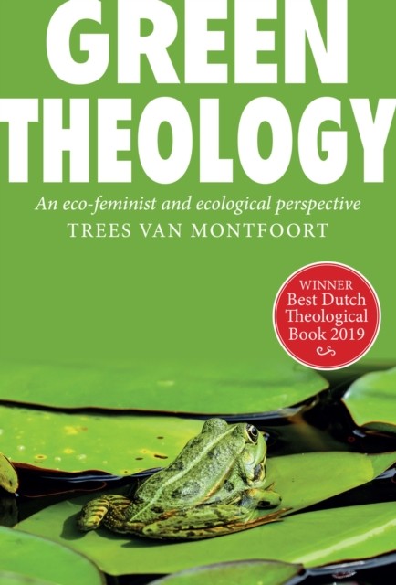 Green Theology: An Eco-Feminist and Ecumenical by Trees von Montfoort PAPERBACK