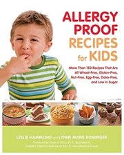 ALLERGY PROOF RECIPES FOR KIDS: MORE THAN 150 RECIPES THAT By Leslie Hammond