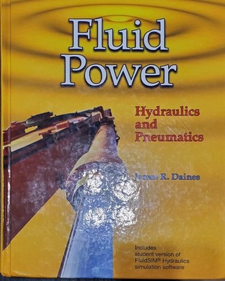 Fluid Power: Hydraulics and Pneumatics James R. Daines 2009 HC 560p