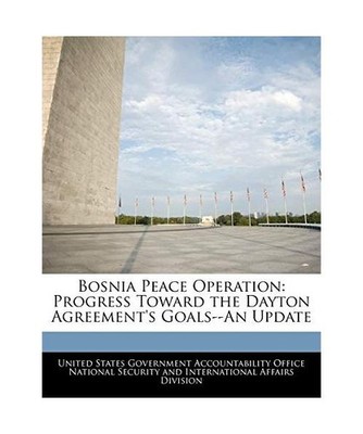 Bosnia Peace Operation: Progress Toward the Dayton Agreement's Goals--An Update