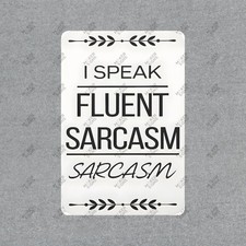 Funny Sarcasm Wall Sign I Speak Fluent Sarcasm Humorous Home Decor 709