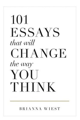 101 Essays That Will Change the Way You Think by Brianna Wiest (2018, Hardcover)