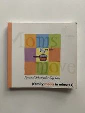 Moms on then Move Family Meals in Minutes Cookbook 2004 96 pages 