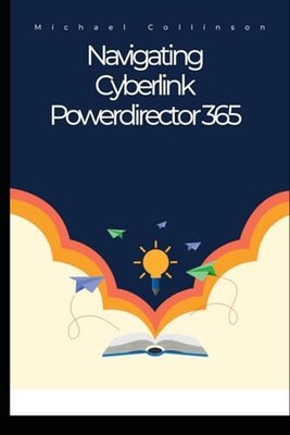 Navigating Cyberlink Powerdirector 365 by Michael Collinson