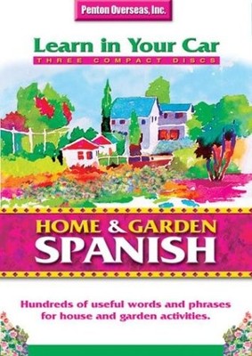 Learn in Your Car: Home & Garden Spanish (Spanish Edition)