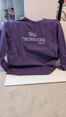 Yes, I'm Still Cold Me 24:7 Sweatshirt Purple With Soft Material XXL