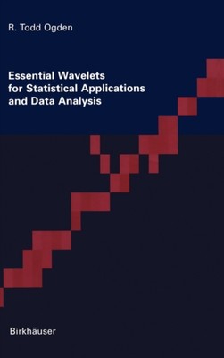 Ogden - Essential Wavelets for Statistical Applications and Data Analy - X555z