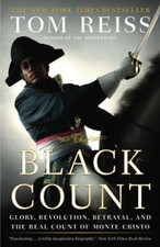 The Black Count : Glory, Revolution, Betrayal, and the Real Count