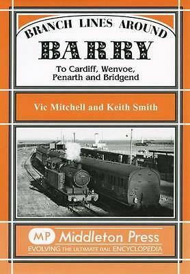 Branch Lines Around Barry: To Cardiff Wenvoe Penarth & Bridgend Vic Mitchell NEW