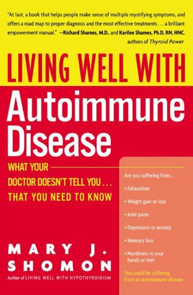 Living Well With Autoimmune Disease : What Your Doctor Doesn't Tell You-- Tha...