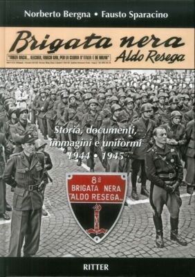 Bücher Fausto Sparacino / Bergna Norberto - Schwarze Brigade Aldo Resega. Geschichte, Doc