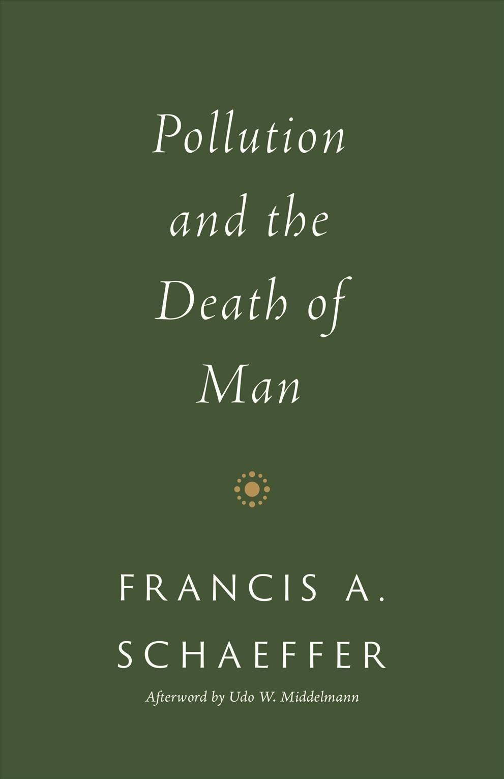Pollution and the Death of Man by Francis A. Schaeffer (Paperback Book)