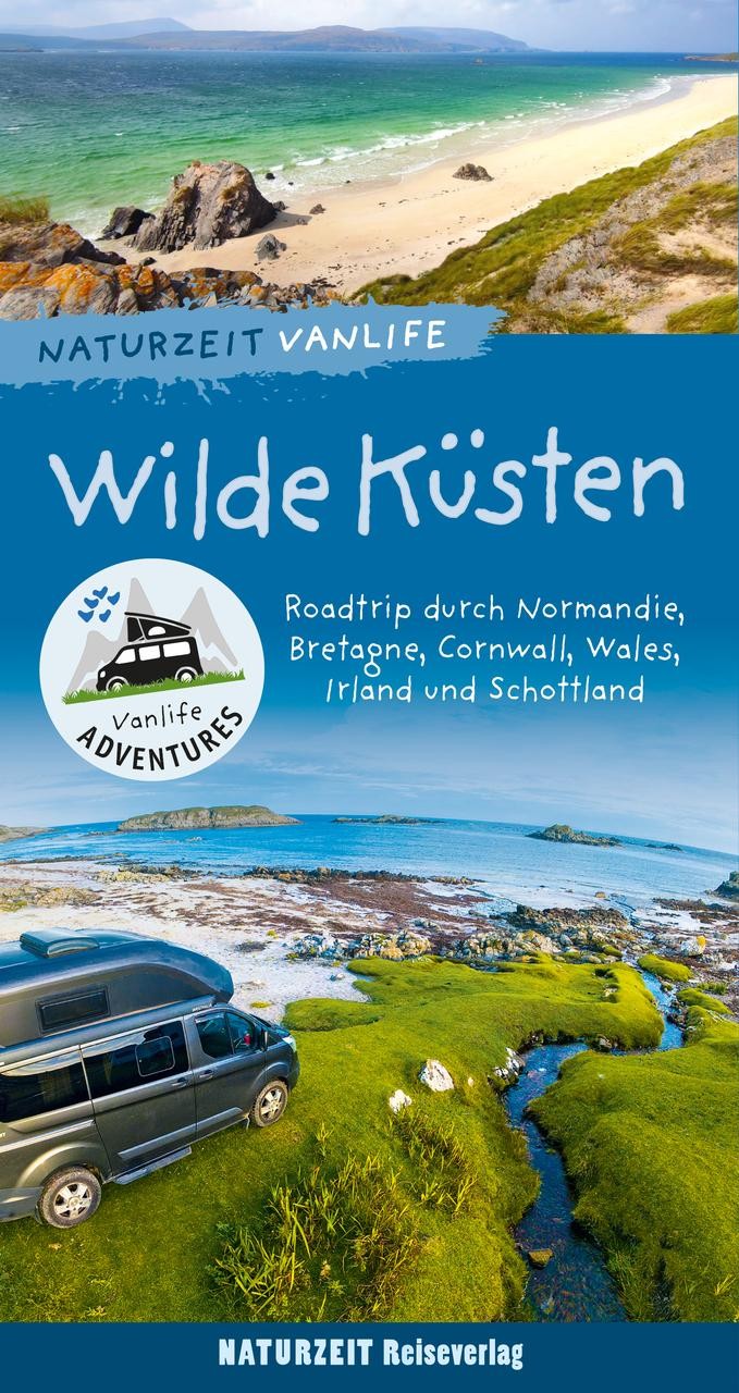 Naturzeit Vanlife: Wilde Küsten Stefanie Holtkamp