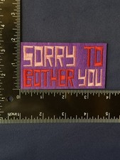 SORRY TO BOTHER YOU Funny Quote Meme - NEW Embroidered Iron Sew On Patch