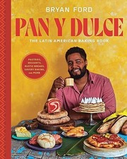 Pan y Dulce: The Latin American Baking Book (Pastries, Dessert...