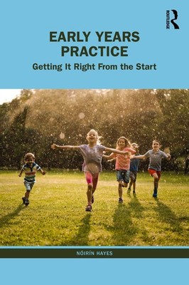 Early Years Practice: Getting It Right From the Start by N?ir?n Hayes Paperback