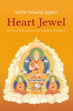 Heart Jewel : The Essential Practices of Kadampa Buddhism, Paperback by Kelsa...