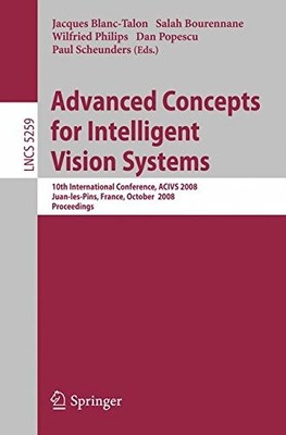 ADVANCED CONCEPTS FOR INTELLIGENT VISION SYSTEMS: 10TH By Salah Bourennane NEW