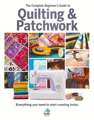 The The Complete Beginner's Guide to Quilting and Patchwork | Sona Books | Buch