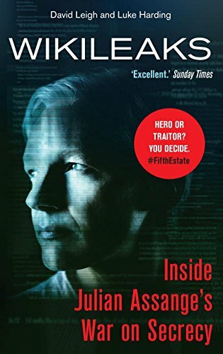 WikiLeaks: Inside Julian Assange's War on Secrecy By The Guardian, David Leigh,