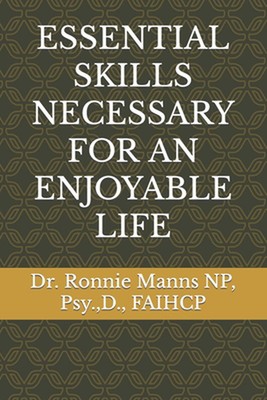 Essential Skills Necessary for an Enjoyable Life by Ronnie Manns Paperback Book