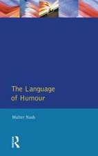 The Language of Humour by Walter Nash: New