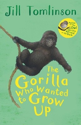 Jill Tomlinson The Gorilla Who Wanted to Grow Up (Paperback)