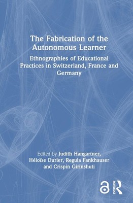 The Fabrication of the Autonomous Learner: Ethnographies of Educational Practice