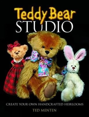 Teddy Bear Studio | Create Your Own Handcrafted Heirlooms | Ted Menten | Buch