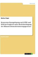 Konzernrechnungslegung Nach Ifrs Und Hgb Im Vergleich Unter BerüCksichtigung Des