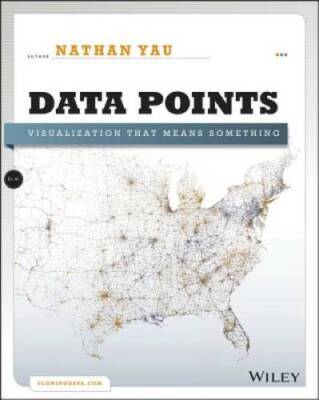 Data Points: Visualization That Means Something - Paperback - GOOD