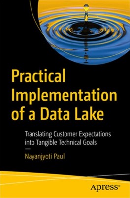 Practical Implementation of a Data Lake: Translating Customer Expectations Into