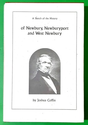 A Sketch of the History of Newbury, Newburyport and West Newbury from 1635-1845