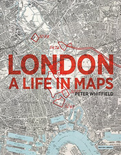 London: A Life in Maps - Peter Whitfield