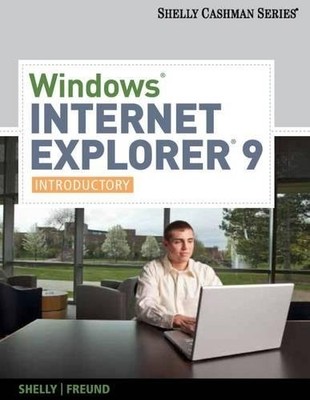 WINDOWS INTERNET EXPLORER 9: INTRODUCTORY (SHELLY CASHMAN By Gary B. Shelly VG