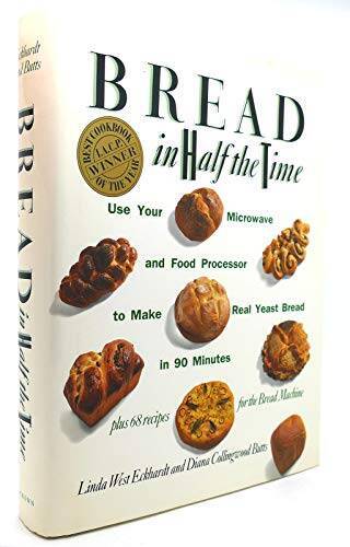 Bread In Half The Time: Use Your Microwave and Food Processor to Make Rea - GOOD
