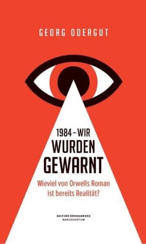 Odergut Georg 1984 – Wir wurden gewarnt: Wieviel von Orwells Roman ist b (Poche) - Afbeelding 1 van 2