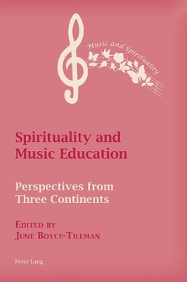 Spirituality and Music Education: Perspectives from Three Continents by June Boy