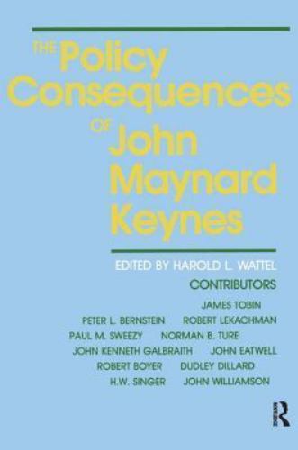 Policy Consequences of John Maynard Keynes by Wattel and Harold L. Wattel ...