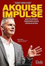 Akquise-Impulse: Motivieren - überzeugen - v...