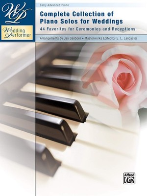 Wedding Performer -- Complete Piano Collection: 44 Solos for Ceremonies and ...