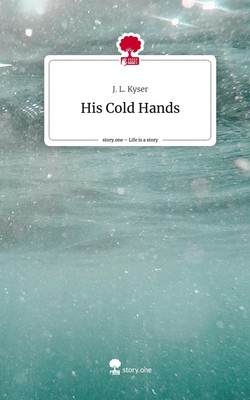 J. L. Kyser | His Cold Hands. Life is a Story - story.one | Buch | Englisch