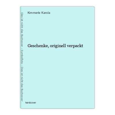 Geschenke, originell verpackt Karola, Kimmerle: