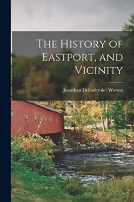 Weston - History of Eastport and Vicinity - New paperback or softback - X555z