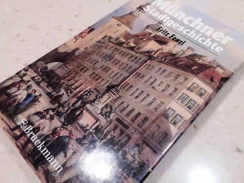 Münchner Stadtgeschichte. Von den Ursprüngen bis heute