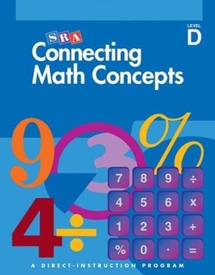 SRA Connecting Math Concepts: A Direct-Instruction Program, Level D