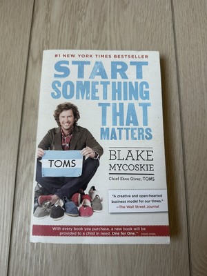 Start Something That Matters by Blake Mycoskie (2012, Trade Paperback)