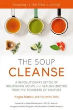 THE SOUP CLEANSE: A Revolutionary Detox of Nourishing Soups and Healing B - GOOD