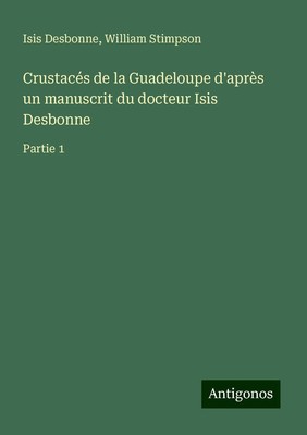 Isis Desbonne (u. a.) | Crustacés de la Guadeloupe d'après un manuscrit du...