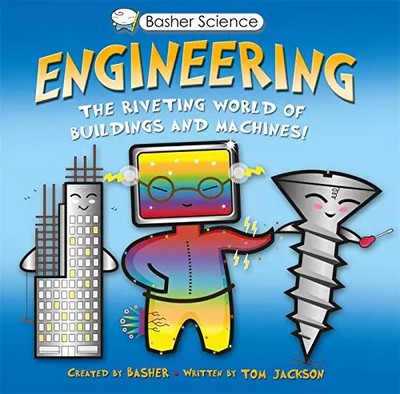 Basher Science: Engineering: The Riveting World of Buildings and Machines, Simon